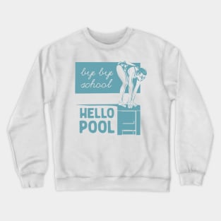 Bye Bye School Hello Pool Crewneck Sweatshirt